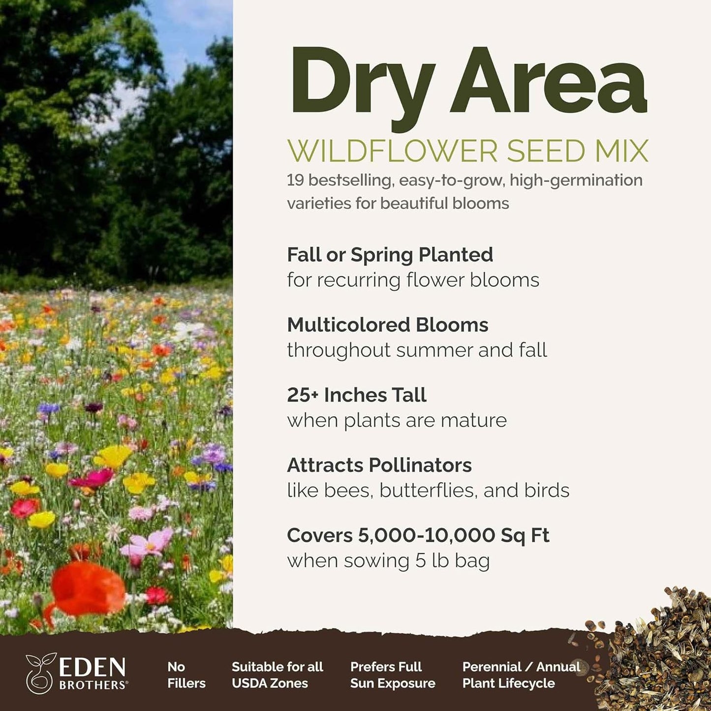 Eden Brothers Dry Area Wildflower Mixed Seeds for Planting, 5 lb, 2,400,000+ Seeds with Cosmos, African Daisy, Blue Flax | Attracts Pollinators, Plant in Spring or Fall, Zones 3, 4, 5, 6, 7, 8, 9, 10