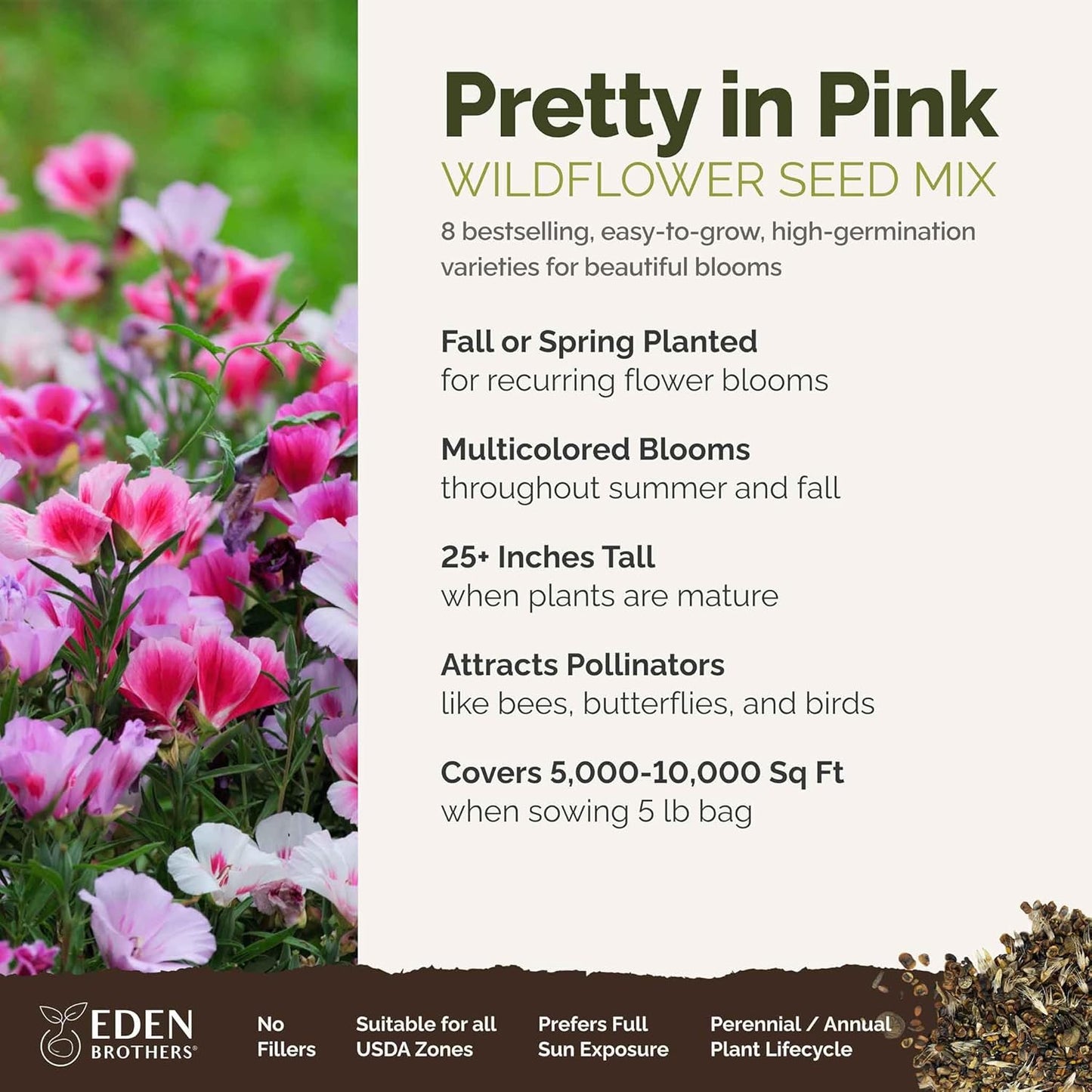 Eden Brothers Pretty in Pink Wildflower Mixed Seeds for Planting, 5 lb, 2,400,000+ Seeds with Candytuft, Rose Mallow | Attracts Pollinators, Plant in Spring or Fall, Zones 3, 4, 5, 6, 7, 8, 9, 10